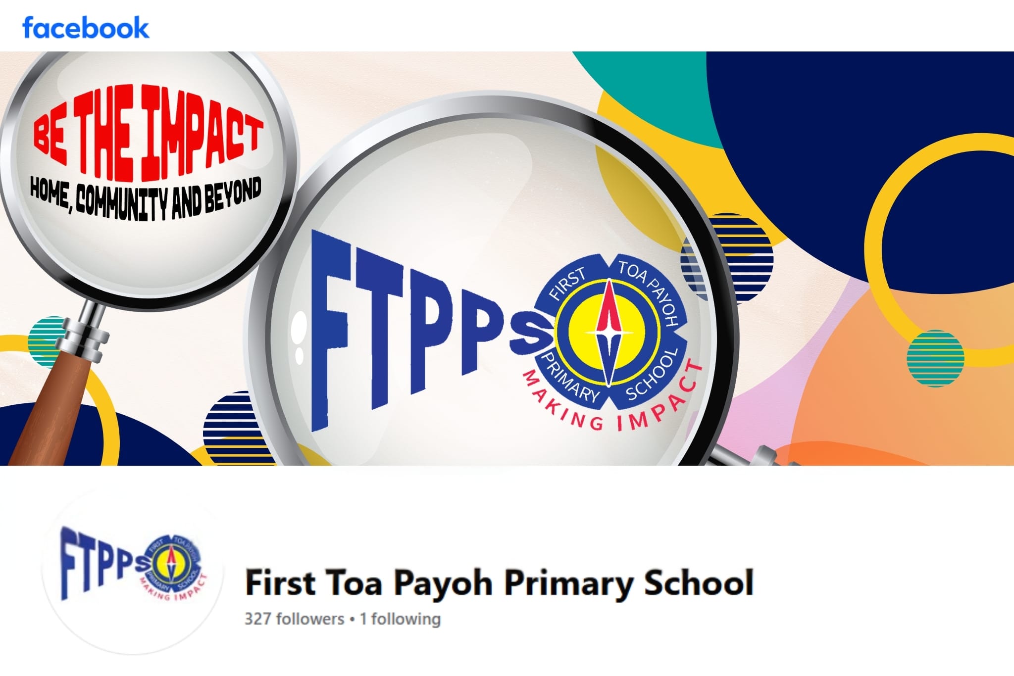 Facebook page banner for First Toa Payoh Primary School, magnifying the FTPPS logo and the message “Be the Impact: Home, Community and Beyond.”